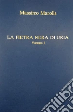 La pietra nera di Uria. Vol. 1 libro