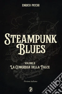 La congrega della falce. Steampunk Blues. Vol. 2 libro