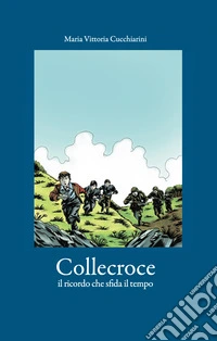 Collecroce il ricordo che sfida il tempo libro