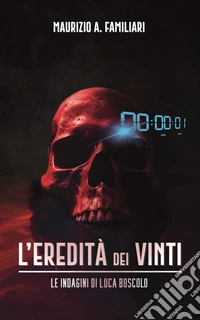 L'eredità dei vinti. Le indagini di Luca Boscolo libro