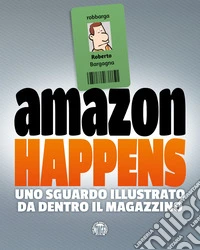 Amazon happens. Uno sguardo illustrato da dentro il magazzino libro