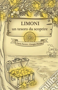 Limoni, un tesoro da scoprire. Per depurare il corpo umano libro