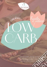 Low carb facile e veloce. Ottobre. Il percorso semplice, anche per chi ha poco tempo, per migliorare il controllo della fame, abbandonare la dipendenza dagli zuccheri e perdere peso riscoprendo il proprio benessere psicofisico libro