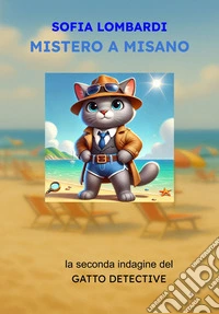 Mistero a misano. La seconda indagine del gatto detective libro