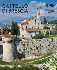 Castello di Brescia. Ediz. illustrata libro