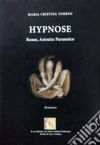 Hypnose. Rosso, astratto paranoico libro