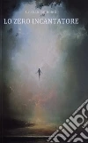 Lo zero incantatore libro