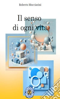 Il senso di ogni vita libro