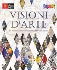 Visioni d'arte. Tra classico e contemporaneo: le scelte di Leonarda Zappulla libro