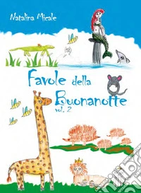 Favole della buonanotte. Vol. 2 libro