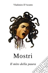 Mostri. Il mito della paura libro