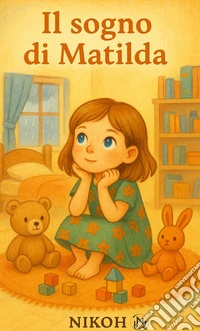 Il sogno di Matilda. Ediz. illustrata libro