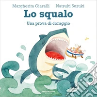 Lo squalo. Una prova di coraggio. Ediz. illustrata libro