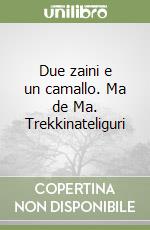 Due zaini e un camallo. Ma de Ma. Trekkinateliguri libro
