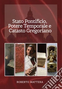 Stato Pontificio, potere temporale e catasto gregoriano libro