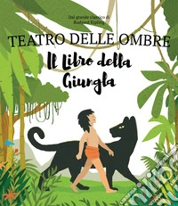 Il libro della giungla. Teatro delle ombre. Shaplaboo. Ediz. illustrata libro