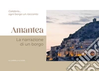 Amantea, la narrazione di un borgo. Calabria... ogni borgo un racconto libro