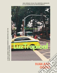 Luz tropical. Voltar sem Voltar. Ediz. portoghese e inglese libro