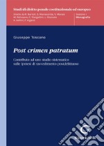 Post crimen patratum. Contributo ad uno studio sistematico sulle ipotesi di ravvedimento postdelittuoso libro