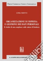 Organizzazione d'impresa e gestione dei dati personali. Il rischio di non compliance nelle catene di fornitura libro