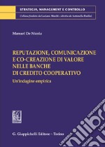 Reputazione, comunicazione e co-creazione di valore nelle banche di credito cooperativo. Un'indagine empirica libro