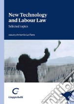 New technology and labour law. Selected topics libro