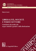 Liberalità, società e terzo settore. Contributo allo studio dei negozi traslativi gratuiti e della destinazione libro