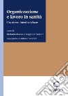 Organizzazione e lavoro in sanità. Una ricerca interdisciplinare libro