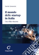 Il mondo delle startup in Italia. Una sfida vincente libro