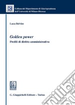 Golden power. Profili di diritto amministrativo libro