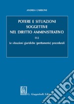 Potere e situazioni soggettive nel diritto amministrativo. Vol. 2/2: Le situazioni giuridiche (prettamente) procedurali libro