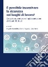 È possibile incentivare la sicurezza sui luoghi di lavoro? Concezione, contesto e implementazione dei Bandi ISI Inail libro