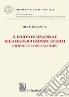 Il diritto internazionale nella realtà dei fenomeni giuridici. Scritti scelti a cura degli allievi libro