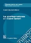 La giurisprudenza e i nuovi lavori libro