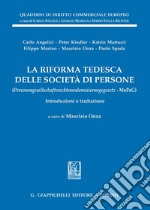 La riforma tedesca delle società di persone. (Personengesellschaftsrechtsmodernisierungsgesetz - MoPeG). Introduzioni e traduzione libro