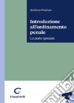 Introduzione all'ordinamento penale. La parte speciale