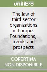 The law of third sector organizations in Europe. Foundations, trends and prospects libro