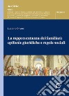 La rappresentanza dei familiari: epifanie giuridiche e regole sociali libro di Olivero Luciano