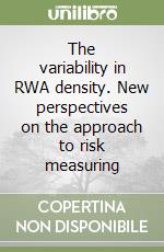 The variability in RWA density. New perspectives on the approach to risk measuring libro