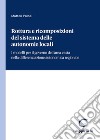 Rottura e ricomposizioni del sistema delle autonomie locali. I modelli per il governo dell'area vasta nella differenziazione autonomica regionale libro