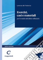 Esercizi, casi e materiali per lo studio del diritto tributario libro