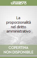 La proporzionalità nel diritto amministrativo libro