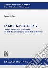 La giustizia integrata. La tutela dei diritti tra giurisdizione e metodi di risoluzione coessenziali delle controversie libro di D'Adamo Daniela