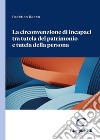 La circonvenzione di incapaci tra tutela del patrimonio e tutela della persona libro di Bacco Federico