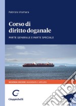 Corso di diritto doganale. Parte generale e parte speciale libro