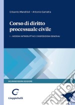 Corso di diritto processuale civile. Vol. 1: Nozioni introduttive e disposizioni generali libro