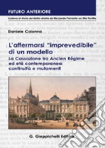 L'affermarsi «imprevedibile» di un modello. La Cassazione tra Ancien Régime ed età contemporanea: continuità e mutamenti