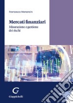 Mercati finanziari. Misurazione e gestione dei rischi libro