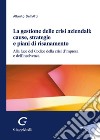 La gestione delle crisi aziendali: cause, strategie e piani di risanamento libro di Dell'Atti Alberto