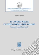 Il lavoro nelle catene globali del valore. Strumenti e tecniche di tutela libro